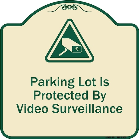 Signmission Designer Series-Parking Lot Is Protected By Video Surveillance With Caution Gr, 18" H, TG-1818-9800 A-DES-TG-1818-9800